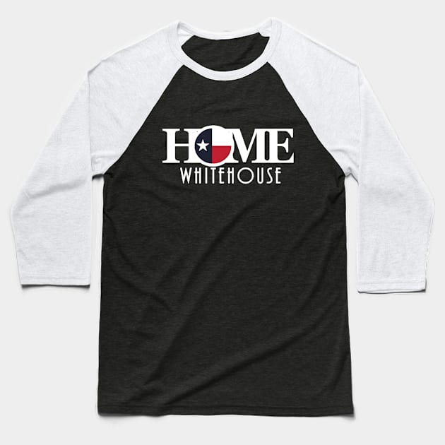 HOME Whitehouse Texas Baseball T-Shirt by HometownTexas